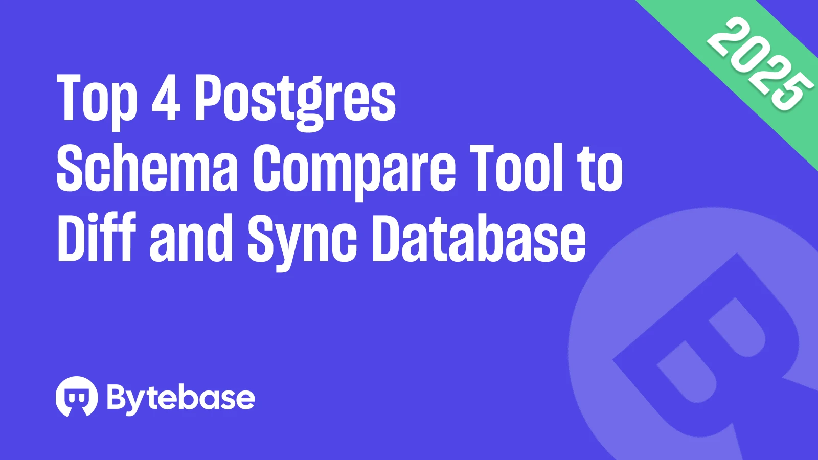 Top 4 Postgres Schema Compare Tool to Diff and Sync Database 2025